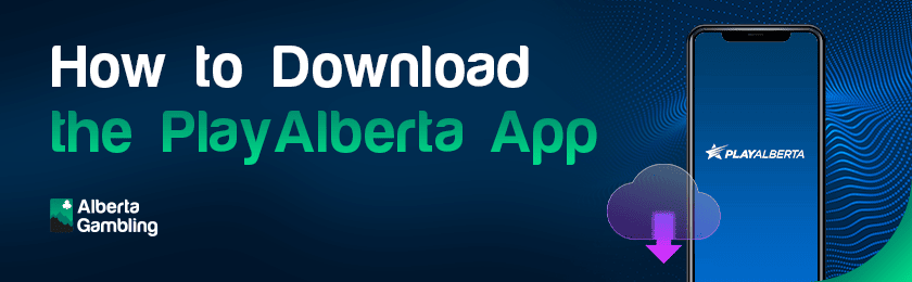 A mobile phone with Play Alberta logo and a cloud download sign shows how to download the Play Alberta app