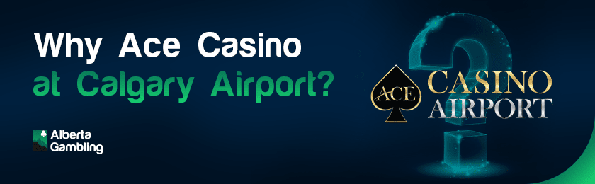 A question mark for the reason of choosing the Ace casino at Calgary airport