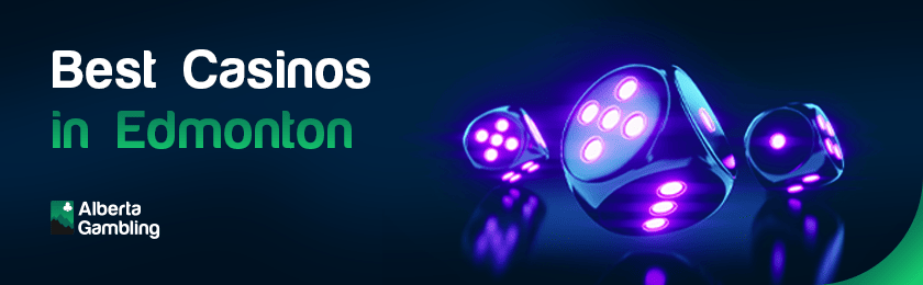 Some glowing dice for the best casinos in Edmonton