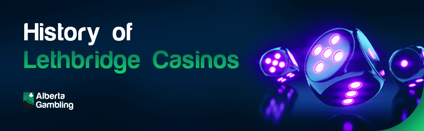 Some glowing dice for the history of Lethbridge casinos
