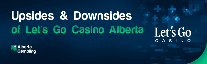 A banner for the upsides and downsides of Let'sGo casino Alberta with their logo